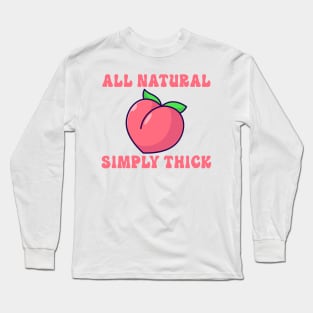 All Natural & Simply Thick Long Sleeve T-Shirt